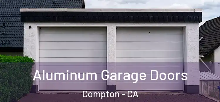  Aluminum Garage Doors Compton - CA