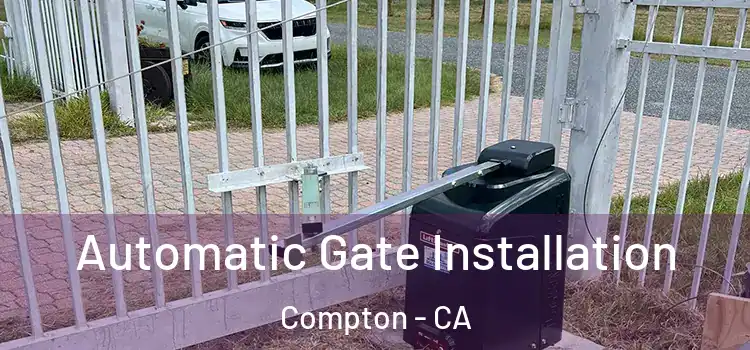  Automatic Gate Installation Compton - CA