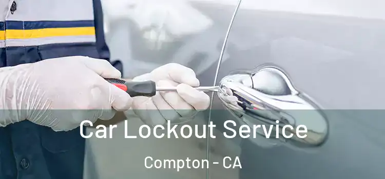Car Lockout Service Compton - CA