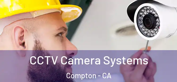 CCTV Camera Systems Compton - CA