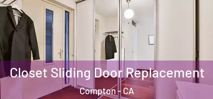 Closet Sliding Door Replacement Compton - CA