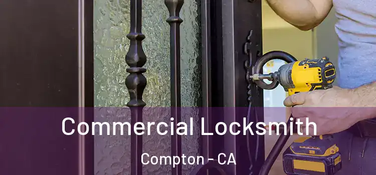 Commercial Locksmith Compton - CA