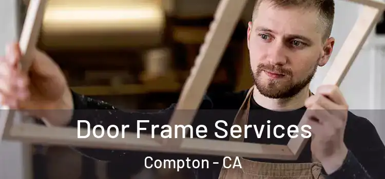 Door Frame Services Compton - CA