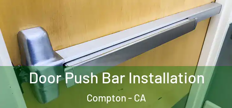 Door Push Bar Installation Compton - CA