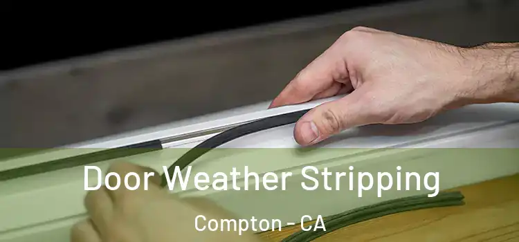 Door Weather Stripping Compton - CA