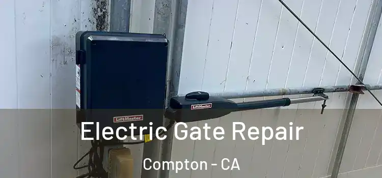 Electric Gate Repair Compton - CA