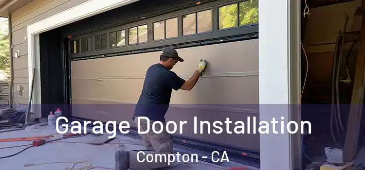  Garage Door Installation Compton - CA