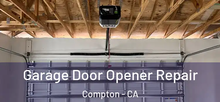  Garage Door Opener Repair Compton - CA