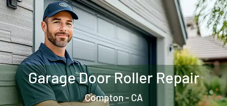  Garage Door Roller Repair Compton - CA