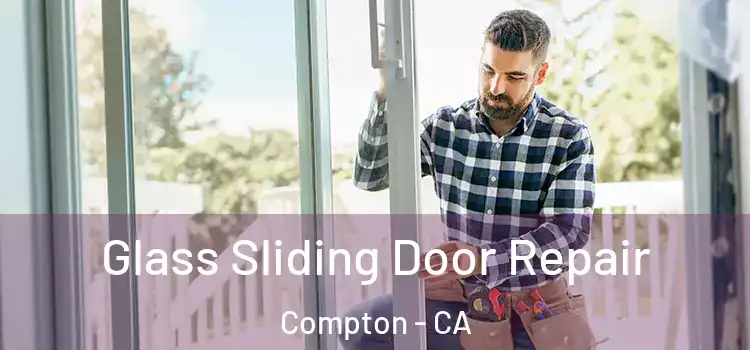 Glass Sliding Door Repair Compton - CA
