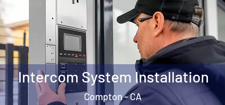  Intercom System Installation Compton - CA