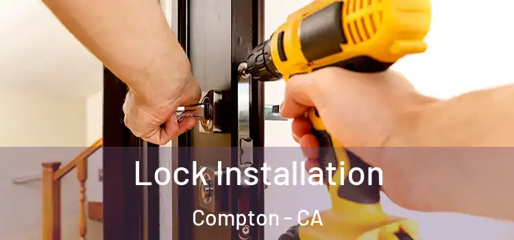  Lock Installation Compton - CA