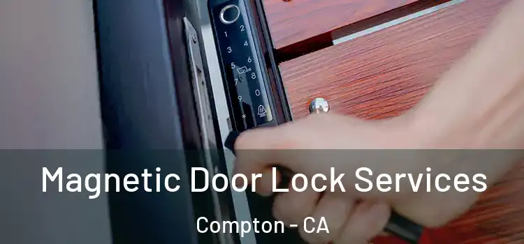 Magnetic Door Lock Services Compton - CA