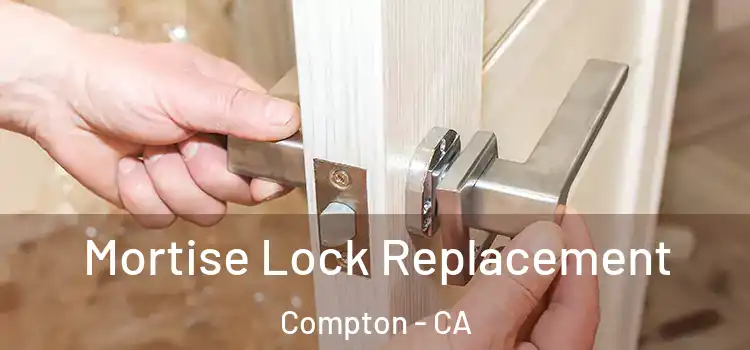 Mortise Lock Replacement Compton - CA
