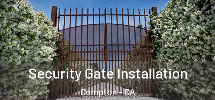  Security Gate Installation Compton - CA