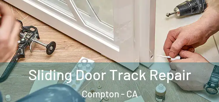  Sliding Door Track Repair Compton - CA